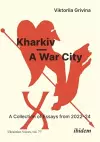 Kharkiv - A War City cover