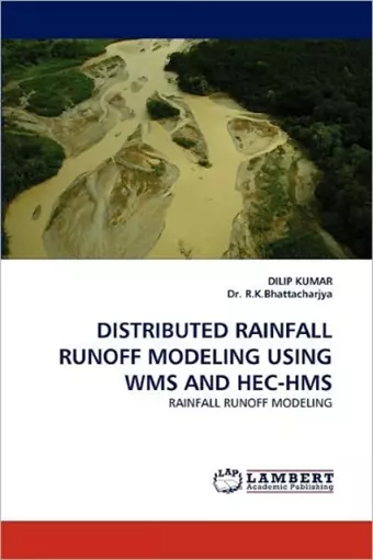 Distributed Rainfall Runoff Modeling Using Wms and Hec-HMS cover