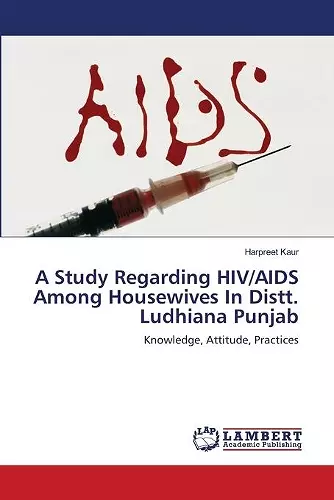 A Study Regarding Hiv/AIDS Among Housewives in Distt. Ludhiana Punjab. cover