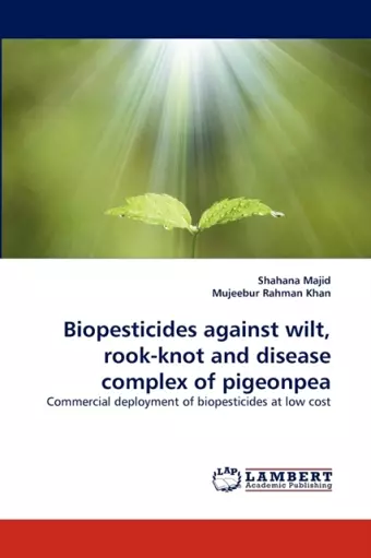 Biopesticides Against Wilt, Rook-Knot and Disease Complex of Pigeonpea cover