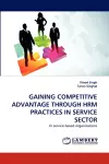 Gaining Competitive Advantage Through Hrm Practices in Service Sector cover