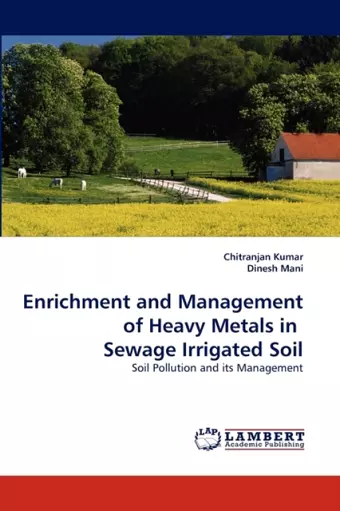 Enrichment and Management of Heavy Metals in Sewage Irrigated Soil cover