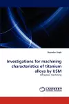 Investigations for machining characteristics of titanium alloys by USM cover