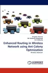 Enhanced Routing in Wireless Network using Ant Colony Optmization cover