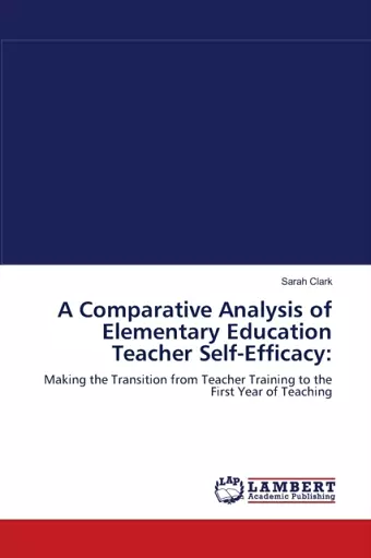A Comparative Analysis of Elementary Education Teacher Self-Efficacy cover