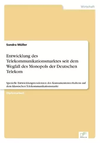 Entwicklung des Telekommunikationsmarktes seit dem Wegfall des Monopols der Deutschen Telekom cover