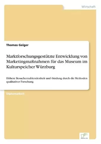 Marktforschungsgestützte Entwicklung von Marketingmaßnahmen für das Museum im Kulturspeicher Würzburg cover