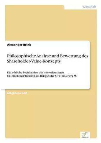 Philosophische Analyse und Bewertung des Shareholder-Value-Konzepts cover