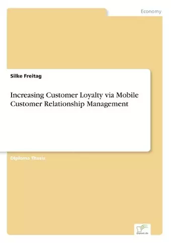 Increasing Customer Loyalty via Mobile Customer Relationship Management cover