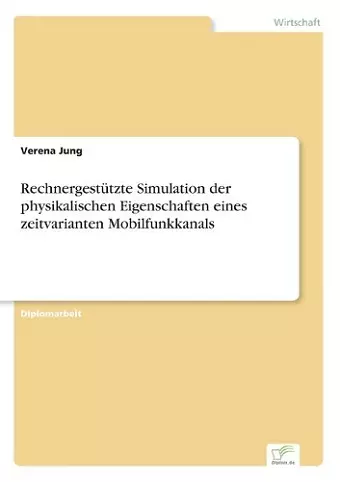 Rechnergestützte Simulation der physikalischen Eigenschaften eines zeitvarianten Mobilfunkkanals cover