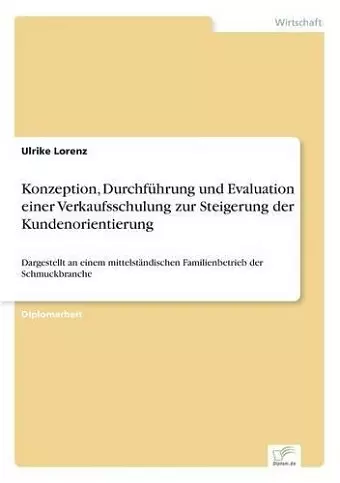 Konzeption, Durchführung und Evaluation einer Verkaufsschulung zur Steigerung der Kundenorientierung cover