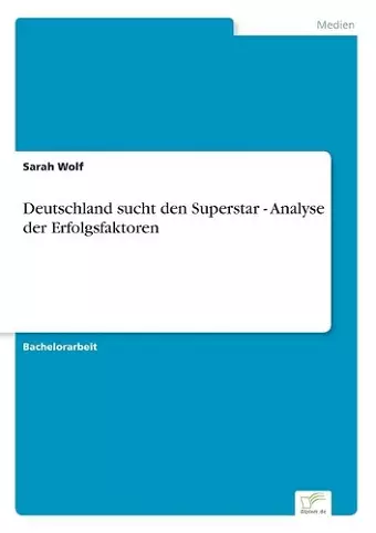 Deutschland sucht den Superstar - Analyse der Erfolgsfaktoren cover