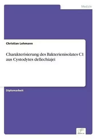 Charakterisierung des Bakterienisolates C1 aus Cystodytes dellechiajei cover