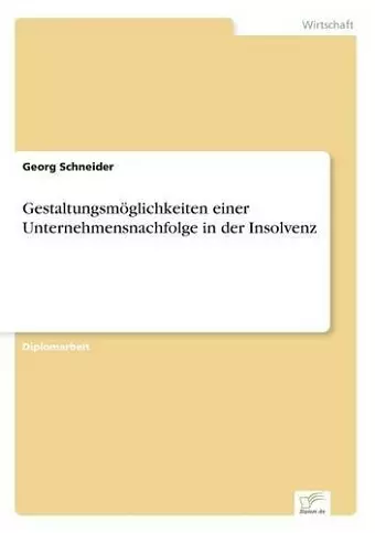 Gestaltungsmöglichkeiten einer Unternehmensnachfolge in der Insolvenz cover