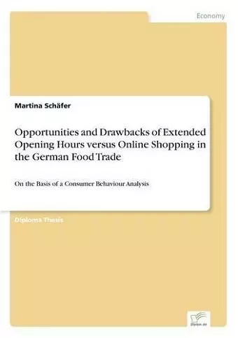 Opportunities and Drawbacks of Extended Opening Hours versus Online Shopping in the German Food Trade cover