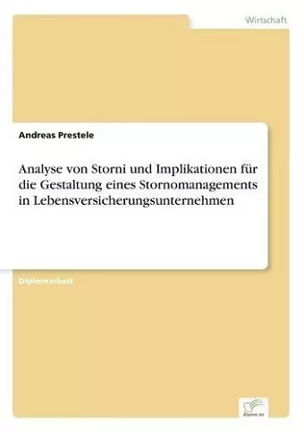 Analyse von Storni und Implikationen für die Gestaltung eines Stornomanagements in Lebensversicherungsunternehmen cover