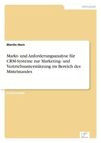 Markt- und Anforderungsanalyse für CRM-Systeme zur Marketing- und Vertriebsunterstützung im Bereich des Mittelstandes cover