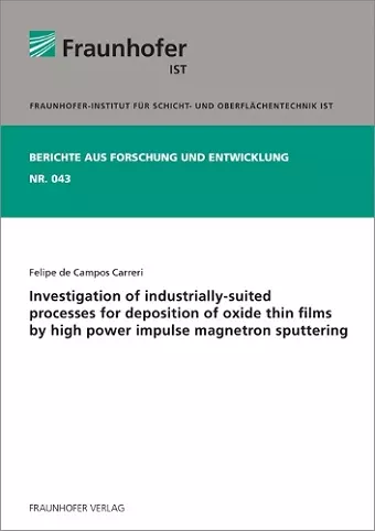 Investigation of industrially-suited processes for deposition of oxide thin films by high power impulse magnetron sputtering. cover