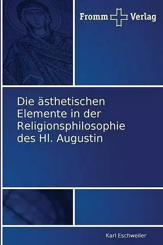 Die ästhetischen Elemente in der Religionsphilosophie des Hl. Augustin cover