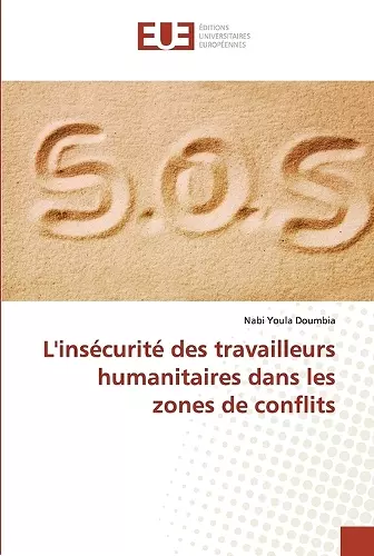 L'insécurité des travailleurs humanitaires dans les zones de conflits cover