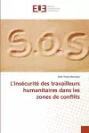 L'insécurité des travailleurs humanitaires dans les zones de conflits cover