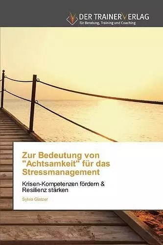 Zur Bedeutung von Achtsamkeit für das Stressmanagement cover