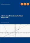 Jetzt lerne ich Mathematik für die Mittelstufe cover