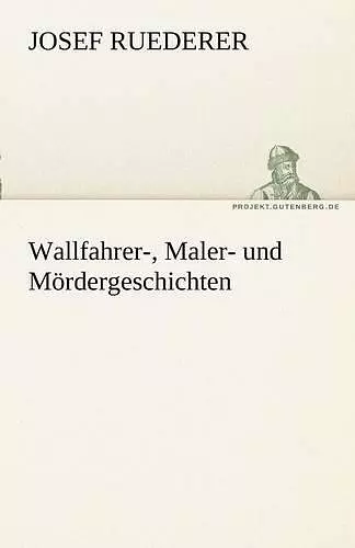 Wallfahrer-, Maler- Und M Rdergeschichten cover