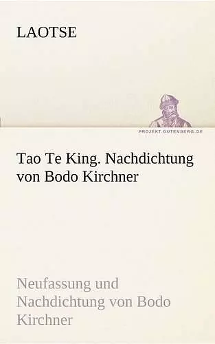 Tao Te King. Nachdichtung Von Bodo Kirchner cover