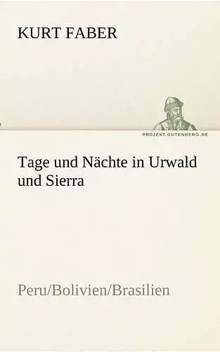 Tage und Nächte in Urwald und Sierra cover