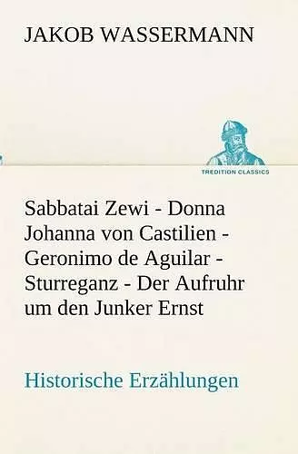 Sabbatai Zewi - Donna Johanna von Castilien - Geronimo de Aguilar - Sturreganz - Der Aufruhr um den Junker Ernst cover