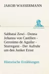 Sabbatai Zewi - Donna Johanna von Castilien - Geronimo de Aguilar - Sturreganz - Der Aufruhr um den Junker Ernst cover