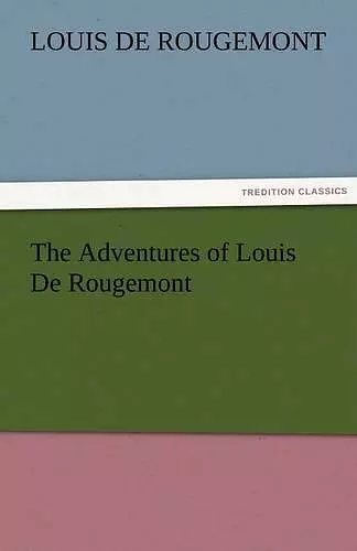 The Adventures of Louis De Rougemont cover