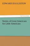 Stories of Great Americans for Little Americans cover