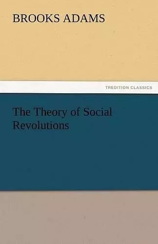 The Theory of Social Revolutions cover