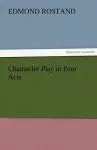 Chantecler Play in Four Acts cover