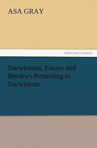 Darwiniana, Essays and Reviews Pertaining to Darwinism cover