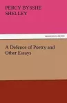 A Defence of Poetry and Other Essays cover