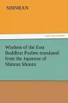 Wisdom of the East Buddhist Psalms Translated from the Japanese of Shinran Shonin cover