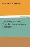 Specimens of Greek Tragedy - Aeschylus and Sophocles cover