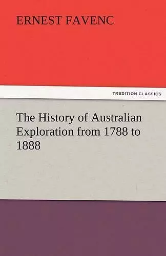 The History of Australian Exploration from 1788 to 1888 cover