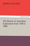 The History of Australian Exploration from 1788 to 1888 cover