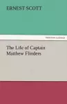 The Life of Captain Matthew Flinders cover