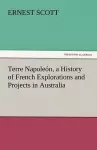 Terre Napoleón, a History of French Explorations and Projects in Australia cover