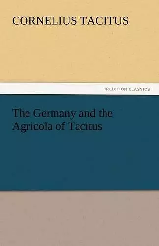 The Germany and the Agricola of Tacitus cover