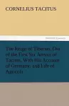 The Reign of Tiberius, Out of the First Six Annals of Tacitus, With His Account of Germany, and Life of Agricola cover