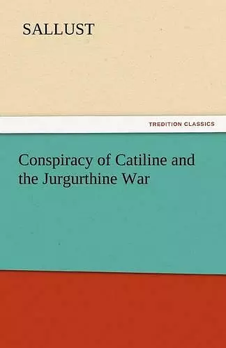 Conspiracy of Catiline and the Jurgurthine War cover