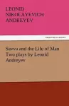 Savva and the Life of Man Two Plays by Leonid Andreyev cover