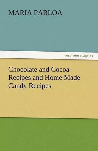 Chocolate and Cocoa Recipes and Home Made Candy Recipes cover