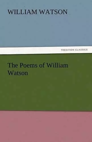 The Poems of William Watson cover